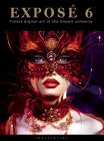 EXPOSÉ 6: The Finest Digital Art in the Known Universe 1921002506 Book Cover