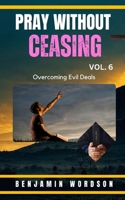 Pray Without Ceasing - Volume 6 B0DNKH9KNZ Book Cover