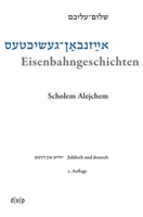 Eisenbahngeschichten: Schriften Eines Handelsreisenden (Jiddistik. Edition Und Forschung / Yiddish. Editions and Research / ???? ) (German Edition) 3110776332 Book Cover