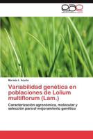Variabilidad genética en poblaciones de Lolium multiflorum (Lam.): Caracterización agronómica, molecular y selección para el mejoramiento genético 3847360841 Book Cover