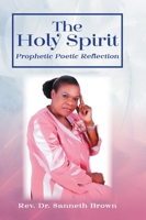 The Holy Spirit: Prophetic Poetic Reflection 1525562576 Book Cover