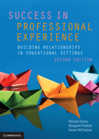 Success in Professional Experience: Building Relationships in Educational Settings 1108445616 Book Cover