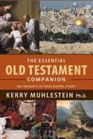 The Essential Old Testament Companion: Key Insights to Your Gospel Study: Main Themes, Prominent People, Key Insights about Jehovah and His Covenant, and More 162108471X Book Cover