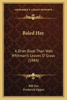 Baled Hay. a Drier Book Than Walt Whitman's Leaves O' Grass 9390058996 Book Cover