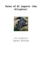 Tales of El Lagarto (the Alligator in B/W) 1544075723 Book Cover