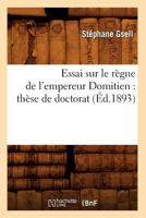 Essai Sur Le Règne de l'Empereur Domitien 1016488106 Book Cover