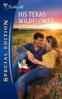 His Texas Wildflower 037365586X Book Cover