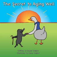The Secret to Aging Well (Artemus Mole Discovers the Secrets to Life) B0CHL3MC4B Book Cover