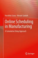 Online Scheduling in Manufacturing: A Cumulative Delay Approach 144715827X Book Cover