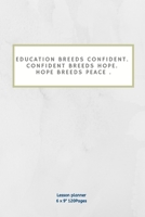 Education breeds confident. Confident breeds hope. Hope breeds peace .: Teacher Lesson Planner Diary for keep records to Write In plans subjects and Ideas for classroom 1674236484 Book Cover