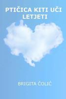 Pticica Kiti Uci Letjeti 197396757X Book Cover