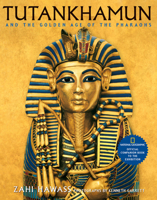 Tutankhamun and the Golden Age of the Pharaohs: Official Companion Book to the Exhibition sponsored by National Geographic 079225287X Book Cover