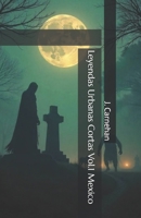 Leyendas Urbanas Cortas Vol.1 Mexico (Spanish Edition) B0DW9F8XDV Book Cover