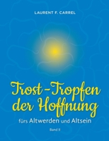 Trost-Tropfen der Hoffnung: fürs Altwerden und Altsein (German Edition) 3695124571 Book Cover