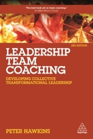 Leadership Team Coaching: Developing Collective Transformational Leadership 0749478497 Book Cover