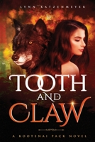 Tooth and Claw (Kootenai Pack Book 1) 1694152782 Book Cover