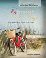 The Repurposed and Upcycled Life: A Women's Small Group Bible Study 0988528614 Book Cover