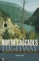 North Cascades Highway: Washington's Popular and Scenic Pass 0898865174 Book Cover
