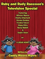 Ruby & Rudy Raccoons' Television Special: Featuring: Alfonso Alpaca, Chatty Chipmunk, Dooley Donkey, Frankie Falcon, Kippy Kitty, Razzy Rabbit, & Saylor Swan on A JESUS HEART B0H8BYRLMZ Book Cover