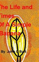 The Life and Times of A Simple Banana 0464890349 Book Cover