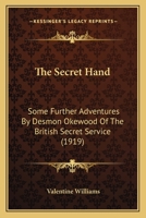 The Secret Hand: Some Further Adventures By Desmon Okewood Of The British Secret Service 1376897806 Book Cover