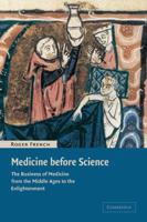 Medicine before Science: The Business of Medicine from the Middle Ages to the Enlightenment 0521007615 Book Cover