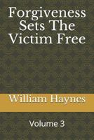 Forgiveness Sets the Victim Free 1793448639 Book Cover