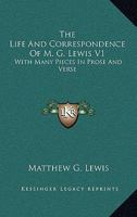 The Life and Correspondence of M.G. Lewis: With Many Pieces in Prose and Verse, Never Before Published; Volume 1 137312959X Book Cover