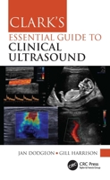 Clark's Essential Guide to Clinical Ultrasound 0367771160 Book Cover