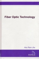 Fiber Optic Technology: Applications To Commercial, Industrial, Military, And Space Optical Systems 1884932606 Book Cover