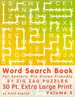 Word Search Book for Seniors: Pro Vision Friendly, 51 Zig Zag Puzzles, 30 Pt. Extra Large Print, Vol. 5 B0892HXXX6 Book Cover