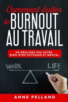Comment éviter le burnout au travail: Ne négligez pas votre bien-être physique et mental (French Edition) B084NZ6Y87 Book Cover