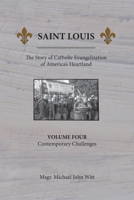 Saint Louis, The Story of Catholic Evangelization of America's Heartland: Vol. 4, Contemporary Challenges 0939409119 Book Cover