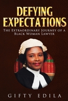 Defying Expectations: The Extraordinary Journey of a Black Woman Lawyer 0244220840 Book Cover