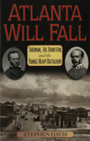 Atlanta Will Fall: Sherman, Joe Johnston, and the Yankee Heavy Battalions (American Crisis Series, No. 3) 0842027882 Book Cover