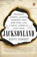 Jacksonland: President Andrew Jackson, Cherokee Chief John Ross, and a Great American Land Grab 014310831X Book Cover