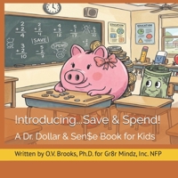 Introducing...Save & Spend! (Dr. Dollar & Sen$e Financial Education & Literacy Program) B0HFHH79PF Book Cover