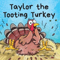 Taylor the Tooting Turkey: A Story About a Turkey Who Toots (Farts) (Farting Adventures) 1953399495 Book Cover