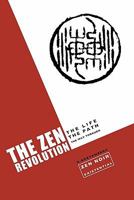 The Zen Revolution: The Life, the Path, the Way Through 1451562357 Book Cover