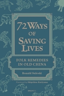 Seventy-Two Ways of Saving Lives: Folk Remedies in Old China 9882373216 Book Cover