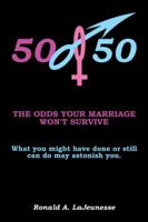 50/50: The Odds Your Marriage Won't Survive 1504963938 Book Cover