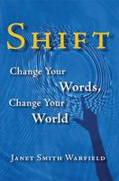 Shift: Change Your Words, Change Your World 0977832465 Book Cover