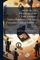 Manual of information concerning employments for the Panama Canal Service Volume 1916 1173274367 Book Cover