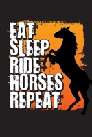 Eat Sleep Ride Horses Repeat: Horse Riding Notes and Journal - 6x 9 120 Blank Lined Pages Diary Notebook - Funny Horses Composition Notepad - Cute Gift Idea For Horse Lovers 1709959452 Book Cover