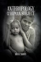 Anthropology and the Human Subject 1490731040 Book Cover