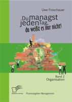 Du managst jeden Tag, du weißt es nur nicht - Praxisratgeber Management: Band 2 Organisation 3842892896 Book Cover