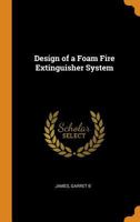 Design of a Foam Fire Extinguisher System 0353221880 Book Cover