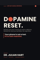 The Dopamine Reset: The 30-Day Protocol to Reclaim Your Focus, Break Your Phone Addiction, and Rebuild the Calm, Sharp Mind You Had Before the Algorithm (Standalone) B0GXKKR64S Book Cover