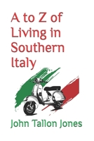 A to Z of Living in Southern Italy 1502594730 Book Cover