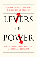 Levers of Power: How the 1% Rules and What the 99% Can Do About It 1788730968 Book Cover